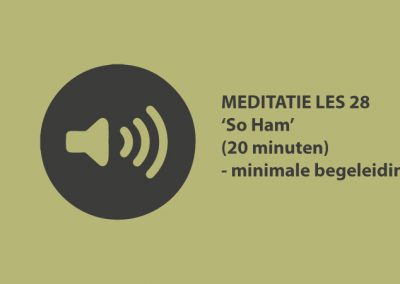Meditatie les 28 – So Ham (20 minuten)