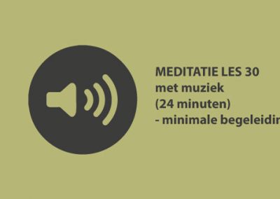Meditatie les 30 – met muziek (24 minuten)