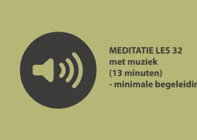 Meditatie les 32 – met muziek (13 minuten)