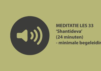 Meditatie les 33 – ‘Shantideva’ (24 minuten)