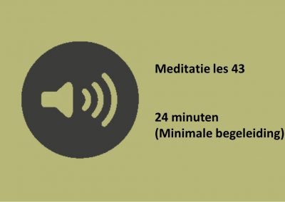Meditatie les 43 – (24 minuten)