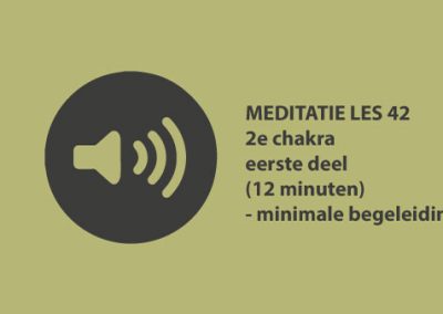 Meditatie les 42 – 2e chakra eerste deel (12 minuten)