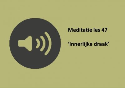 Meditatie les 47 ‘Innerlijke draak’