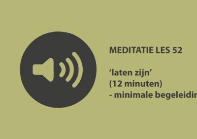 Meditatie les 52 – Laten zijn (12 minuten)