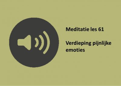 meditatie les 61 Verdieping ‘pijnlijke emoties’